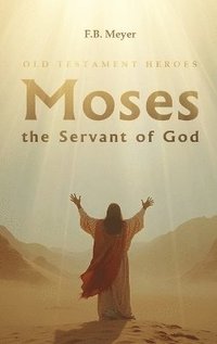 bokomslag Moses the Servant of God