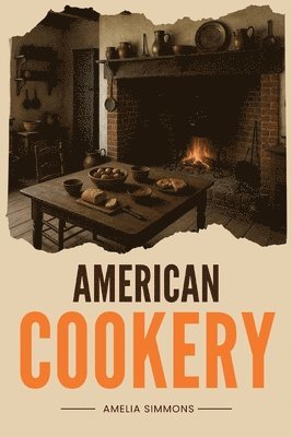 Amelia Simmons - American Cookery, Häftad