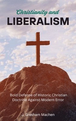 bokomslag Christianity and Liberalism