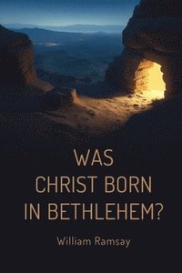 bokomslag Was Christ Born in Bethlehem?: A Historical and Archaeological Defense of the Gospel Accounts