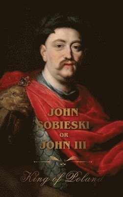 bokomslag Life of King John Sobieski