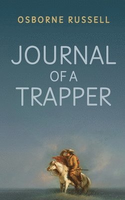 bokomslag Journal of a Trapper: A Firsthand Chronicle of Frontier Survival in the Rocky Mountains