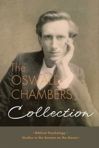 bokomslag The Oswald Chambers Collection: Biblical Psychology and Studies in the Sermon on the Mount