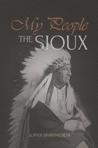 bokomslag My People the Sioux