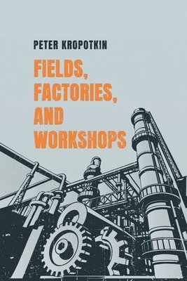 Fields, Factories, and Workshops