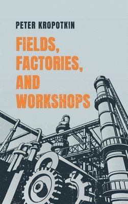 Fields, Factories, and Workshops