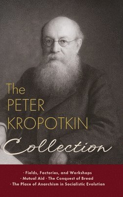 Peter Kropotkin - Peter Kropotkin Collection, Inbunden