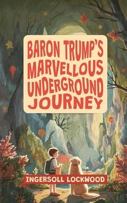 Baron Trump's Marvellous Underground Journey