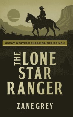 Zane Grey, Ananeosi Publishing - Lone Star Ranger, Inbunden