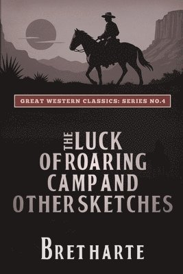 Bret Harte, Ananeosi Publishing - Luck of Roaring Camp and Other Sketches, Häftad