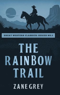 Zane Grey, Ananeosi Publishing - Rainbow Trail, Inbunden