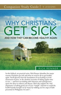 Why Christians Get Sick and How They Can Become Healthy Again Study Guide 1