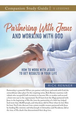 Rick Renner - Partnering With Jesus and Working With God Study Guide, Häftad