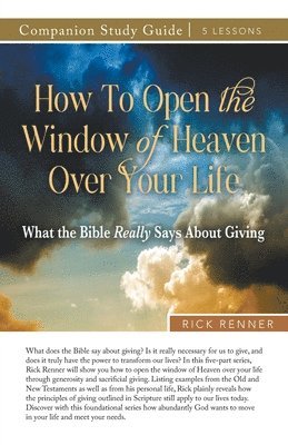 Rick Renner - How to Open the Window of Heaven Over Your Life Study Guide, Häftad