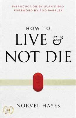 Norvel Hayes - How to Live and Not Die, Häftad