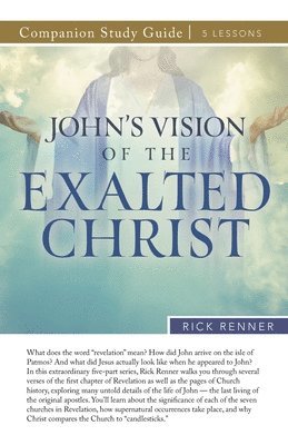 Rick Renner - John's Vision of the Exalted Christ Study Guide, Häftad