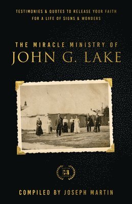 bokomslag Miracle Ministry of John G. Lake, The