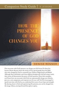 bokomslag How the Presence of God Changes You Study Guide