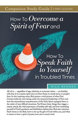 Rick Renner - How to Overcome a Spirit of Fear and How to Speak Faith to Yourself in Troubled Times Study Guide, Häftad