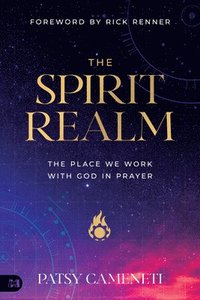 bokomslag The Spirit Realm: The Place We Work with God in Prayer