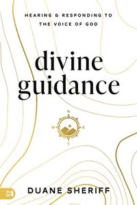 bokomslag Divine Guidance: Hearing and Responding to the Voice of God