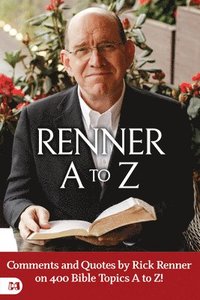 bokomslag Renner A to Z: Quotes and Comments by Rick Renner on Bible Topics A to Z!