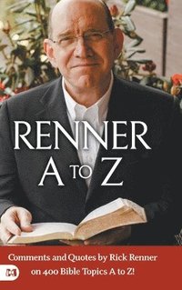bokomslag Renner A to Z: Comments and Quotes by Rick Renner on 400 Bible Topics A to Z!
