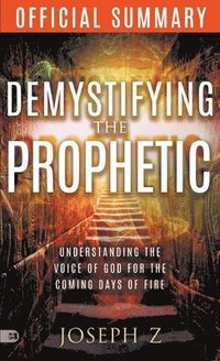 bokomslag Official Summary of Demystifying the Prophetic