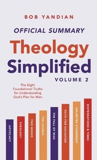 bokomslag The Official Summary of Theology Simplified (Vol. 2): The Eight Foundational Truths for Understanding God's Plan for Man