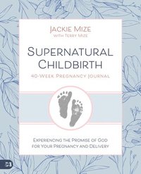 bokomslag Supernatural Childbirth 40-Week Pregnancy Journal