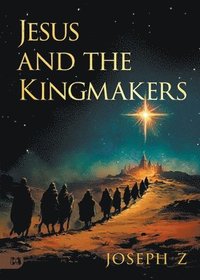 bokomslag Jesus and the Kingmakers