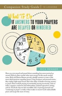 bokomslag What To Do if Answers to Your Prayers Are Delayed or Hindered Study Guide