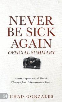 bokomslag The Official Summary of Never Be Sick Again