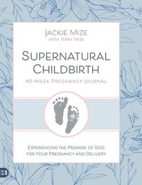 bokomslag Supernatural Childbirth 40-Week Pregnancy Journal