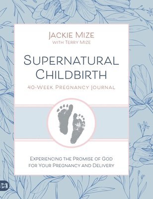 bokomslag Supernatural Childbirth 40-Week Pregnancy Journal