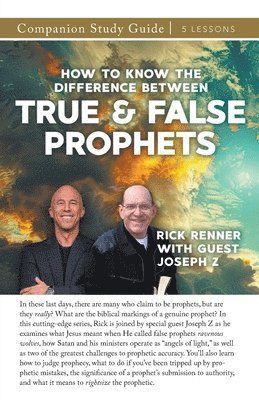 Rick Renner, Joseph Z - How to Know the Difference Between True and False Prophets Study Guide, Häftad