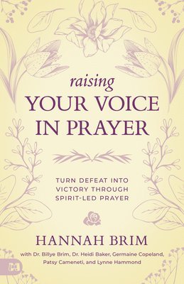 Hannah Marie Brim, Hannah Brim, Billye Brim, Heidi Baker - Raising Your Voice In Prayer, Häftad