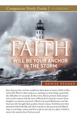 Denise Renner - Faith Will Be Your Anchor in the Storm Study Guide, Häftad