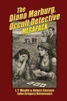 L T Meade, Robert Eustace - Diana Marburg, Occult Detective MEGAPACK(R), Häftad