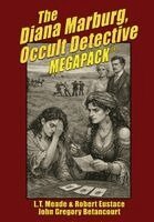 L T Meade, Robert Eustace - Diana Marburg, Occult Detective MEGAPACK(R), Inbunden
