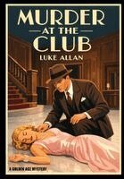 Luke Allan - Murder at the Club, Inbunden