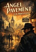 J B Priestley - Angel Pavement, Inbunden
