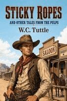 W C Tuttle - Sticky Ropes and Other Tales from the Pulps, Häftad