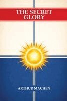 Arthur Machen - Secret Glory, Häftad