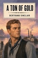 Bertrand W Sinclair - Ton of Gold, Häftad