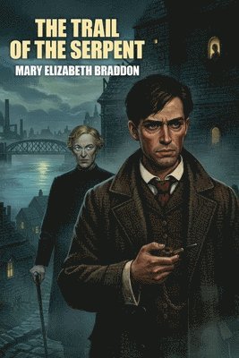 Mary Elizabeth Braddon - Trail of the Serpent, Häftad