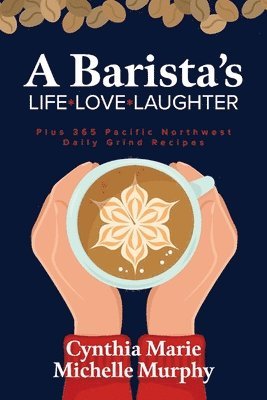 A Barista's Life Love Laughter 1