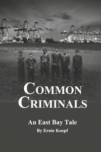 bokomslag Common Criminals: An East Bay Tale