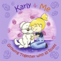 bokomslag Karly & Me  Growing Together with 65 Roses