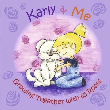bokomslag Karly & Me  Growing Together with 65 Roses